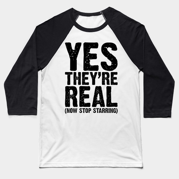 Yes They Are Real v5 Baseball T-Shirt by Emma